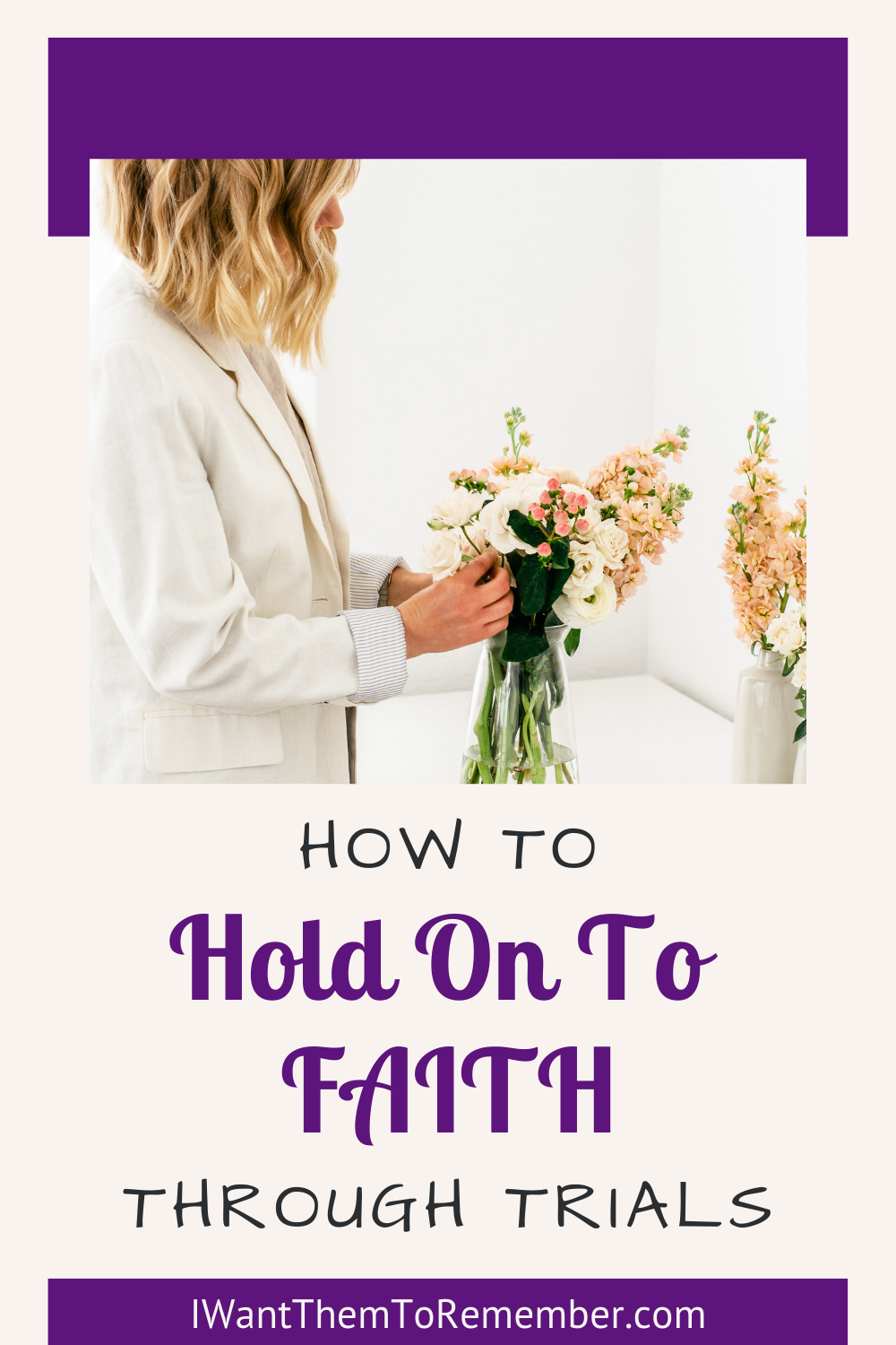 “How to Hold on to Faith” under woman arranging flowers