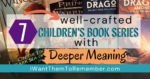 7 children's book series with deeper meaning above picture of books