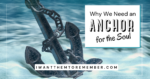 anchor under water with caption "why we need an anchor for the soul"